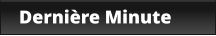 Dernière Minute